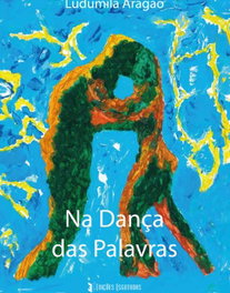 Na dança das palavras, Ludumila Aragao - EDIÇOES ESGOTADAS