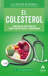 AMAT EDITORIAL, COLESTEROL: CONTROLAR SUS NIVELES FORTALECER EL ORGANISMO, Luis Masana Marín