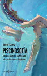 Piscinosofía, Anabel Vázquez Casco - LIBROS DEL K.O
