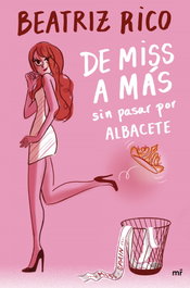 De miss a más sin pasar por Albacete, Beatriz Rico - MARTINEZ ROCA