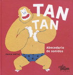 CATAPLUM, TAN TAN: ABECEDARIO DE SONIDOS - Paula Ortiz