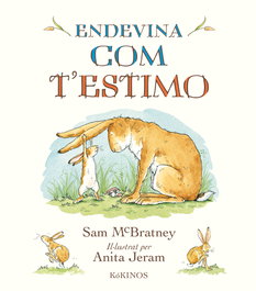 ENDEVINA COM T'ESTIMO, Sam Mcbratney - KOKINOS EDITORIAL