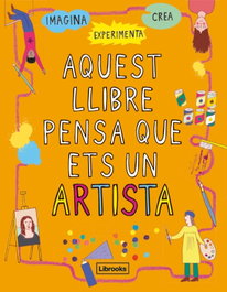 LIBROOKS, Aquest llibre pensa que ets artista - IMAGINA