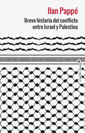 Breve historia del conflicto entre Israel y Palestina, Ilan Pappé - CAPITAN SWING LIBROS
