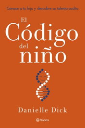 El código del niño, Danielle Dick - PLANETA