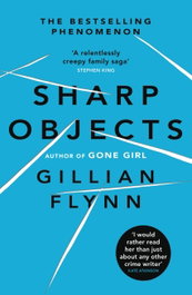 Sharp Objects, Gillian Flynn - ORION PUBLISHING GROUP