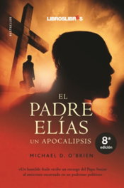El Padre Elías un apocalipsis, Michael D. O´Brien - LIBROS LIBRES