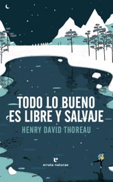 Errata Naturae, Todo lo bueno es libre y salvaje, Henry David Thoreau - Errata Naturae