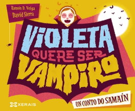XERAIS, VIOLETA QUERE SER VAMPIRO - Ramón D. Veiga