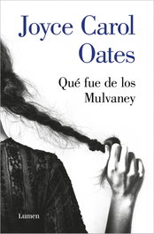 Qué fue de los Mulvaney, Joyce Carol Oates - LUMEN
