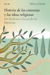 Historia de las creencias y las ideas religiosas III, Mircea Eliade - PAIDOS