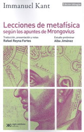 Lecciones de metafísica según los apuntes de Mrongovius, Immanuel Kant - SIGLO XXI EDITORES