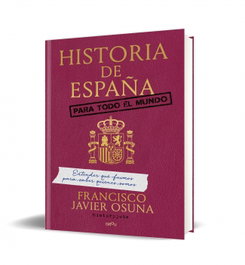 MONTENA, Historia de España para todo el mundo, Francisco Javier Osuna Molina (History Jota) - MONTENA