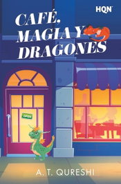 Cafe, magia y dragones, A. T. Qureshi - Harlequin Iberica