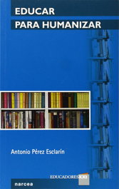 Educar para humanizar, Antonio Pérez Esclarín - NARCEA