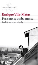 París no se acaba nunca, Enrique Vila-Matas - SEIX BARRAL EDICIONES