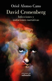David Cronenberg: Infecciones y Mutaciones Narrativas, Alonso Cano, Oriol - EDICIONES DEL SUBSUELO