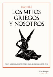 Los mitos griegos y nosotros, Joan Solé - SHACKLETON BOOKS