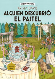 Alguien descubrió el pastel (Cozy Mystery), Krista Davis - EDITORIAL ALMA