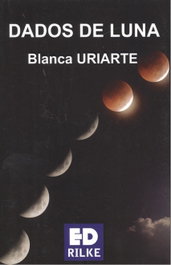 EDICIONES RILKE, DADOS DE LUNA, Blanca Uriarte