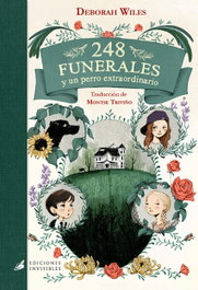 Invisibles Ediciones, 248 funerales y un perro extraordinario - Deborah Wiles