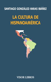 La cultura de Hispanoamérica, Santiago González-Varas Ibáñez - VISOR EDITORIAL