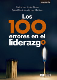 LOS 100 ERRORES EN EL LIDERAZGO, Carlos Hernández Flores; Rafael Martínez-Vilanova Martínez - ESIC