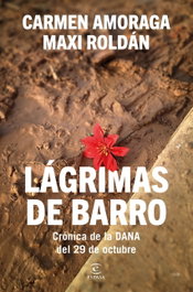 Lágrimas de barro, Carmen Amoraga y Maxi Roldán - ESPASA CALPE
