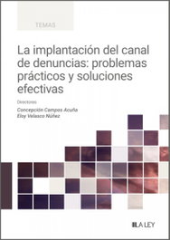 LA LEY, La implantación del canal de denuncias: problemas prácticos y soluciones efectivas