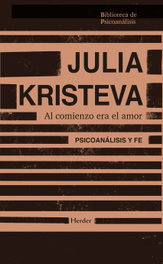 Al comienzo era el amor, Julia Kristeva - HERDER