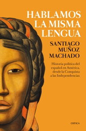 Hablamos la misma lengua, Santiago Muñoz Machado - CRITICA
