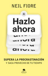 Hazlo ahora, Neil Fiore - ALIENTA