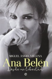 Ana Belén: Desde mi libertad, Miguel A. Villena - LA ESFERA DE LOS LIBROS