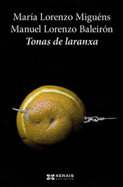 Tonas de laranxa, María Lorenzo Miguéns y Manuel Lorenzo Baleirón - XERAIS