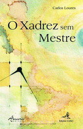 O Xadrez Sem Mestre, Carlos Loures - EDIÇOES COLIBRI