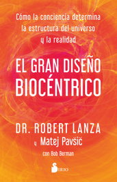 El gran diseño biocéntrico, Robert Lanza - SIRIO EDITORIAL