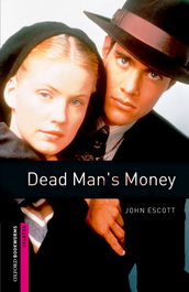 Oxford Bookworms. Starter: Dead Mans Money, John Escott - OXFORD UNIVERSITY PRESS