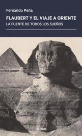 Flaubert y el viaje a Oriente, Fernando Peña Rambla - FORCOLA