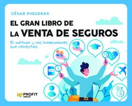 PROFIT, El gran libro de la venta de seguros, Cesar Piqueras Gómez de Albacete - PROFIT