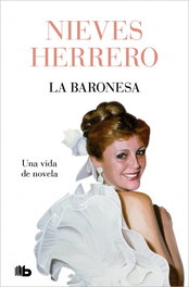 La Baronesa. Una vida de novela, Nieves Herrero - B DE BOLSILLO