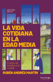 La vida cotidiana en la Edad Media, Rubén Andrés Martín - SHACKLETON BOOKS