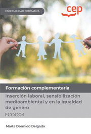 CEP EDITORIAL, Manual. Inserción laboral, sensibilización medioambiental y en la igualdad de género (FCOO03). Formación complementaria