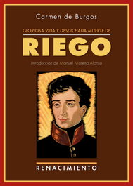 Gloriosa vida y desdichada muerte de Riego, Carmen de Burgos - Renacimiento Editorial