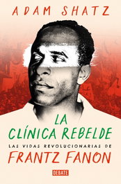 La clínica rebelde, Adam Shatz - DEBATE