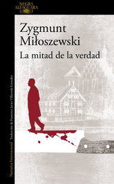 La mitad de la verdad, Zygmunt Miloszewski - ALFAGUARA