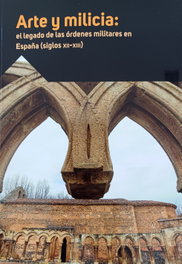 Arte y milicia: el legado de las órdenes militares en España (siglos XII-XIII), VV,AA - SANTA MARIA LA REAL