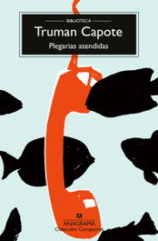 Plegarias atendidas, Truman Capote - ANAGRAMA