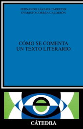 COMO SE COMENTA TEXTO LITERARIO.(CRITICA Y ESTUDIOS LITERA.), Fernando Lázaro Carreter, Evaristo Correa Calderón - CATEDRA