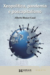 Xeopolítica, pandemia e poscapitalismo, Alberte Blanco - XERAIS