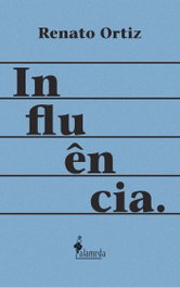 Influência, Renato Ortiz - ALAMEDA
